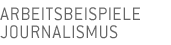 Arbeitsbeispiele Journalismus